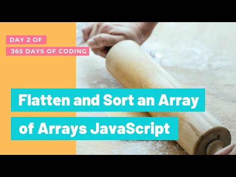 Flatten and Sort an Array of Arrays JavaScript // JavaScript Challenge 2