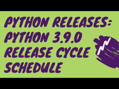Python Releases: Python 3.9.0 Release Cycle Schedule 2020 - Alpha, Beta, Release Candidate, Final