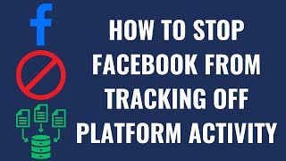How to Stop Facebook from Tracking Off Platform Activity
