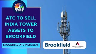 Brookfield Business Trust Acquires ATC's Telecom Tower Portfolio For $2.5 Billion | CNBC TV18