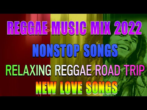 REGGAE NONSTOP COMPILATION -  MOST REQUESTED REGGAE LOVE SONGS -  REGGAE TROAD TRIP 2022