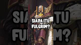 SIAPA ITU PRIMARCH FULGRIM? (WARHAMMER 40K) #shorts