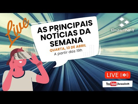 Live BrasilNFT - As Principais Notícias da Semana #EP02