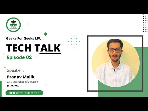 TechTalk [ Episode - 2 ] with Pranav Malik, SDE 2 at Oracle and Ex Paypal By GeeksForGeeks LPU
