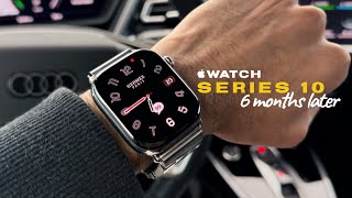 Life with Apple Watch Series 10: Six Months Later ⌚️✨