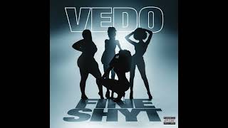 Vedo - Fine Shyt (Official Audio)