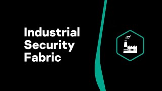 An Industrial Security Fabric