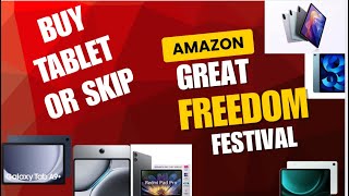 Tablet offers on Amazon Freedom Festival 2025 | Which Tablet to buy or skip 