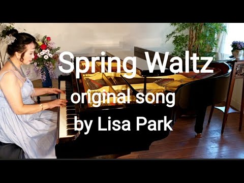Spring Waltz - Original song written and played by Lisa Park