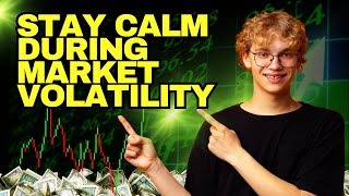 How to Stay Calm During Market Volatility