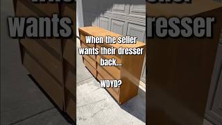What do you do when the seller wants their dresser back?