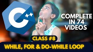 For, While and do-while loops in C++ | C++ Tutorials for Beginners