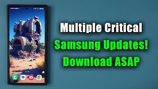 Multiple Critical Updates for Millions of Samsung Galaxy Phones - Download ASAP