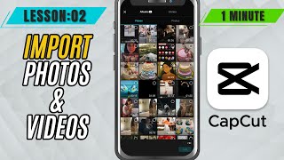 How to Import Photos and Videos in CapCut Mobile - Lesson 02 CapCut Mobile Tutorial