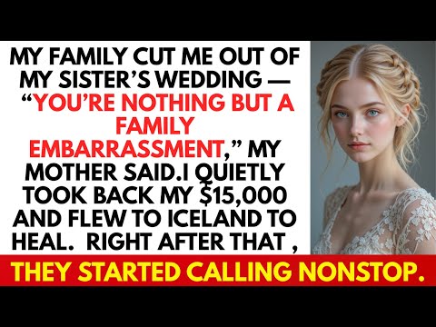 My Family Excluded Me From My Sister’s Wedding — So I Took $15,000 Back And Disappeared To Iceland