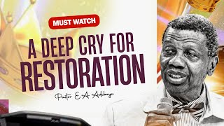 A DEEP CRY FOR RESTORATION IN JULY 2025 - PASTOR E.A ADEBOYE