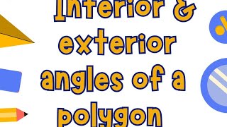 Exterior and Interior angles of a Polygon