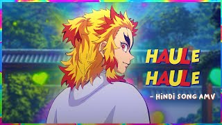 Kyojuro Rengoku Edit - Haule Haule 💛 Demon Slayer •Hindi Song AMV•