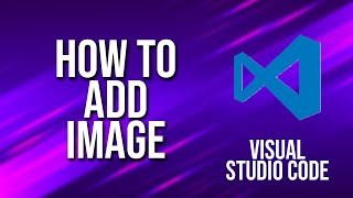 How To Add Image Visual Studio Code Tutorial