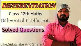 Differentiation।Differential Coefficients।math Class-12।some solved question। #differentiation #math