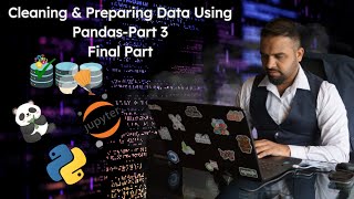 Cleaning & Preparing Data Using Pandas-Part 03(The Final)