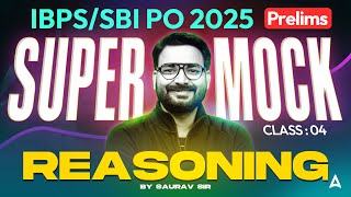 IBPS PO/SBI PO 2025 Prelims | Super Mock Class 4 | Reasoning By Saurav Sir