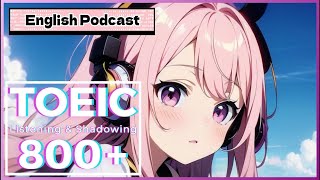 TOEIC 800+ Listening & Speaking #11｜Shadowing English Podcast #toeic