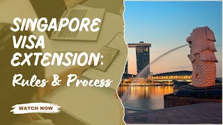 Singapore Visa Extension: Rules & Process