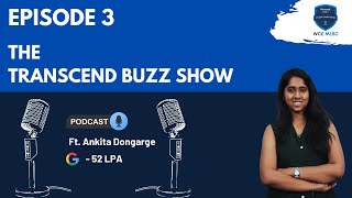 The Transcend Buzz Show - Ep 03: Breaking Barriers with Ankita Dongarge (52 LPA at Google)