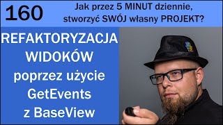 REFAKTORYZACJA WIDOKÓW poprzez użycie GetEvents z BaseView [Moje 5 minut - #160]