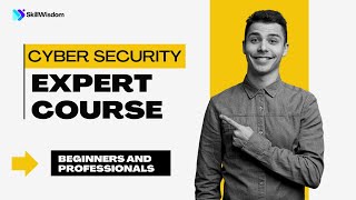 Cyber Security Expert Course (2025) | Cybersecurity Tutorial For Beginners | Skillwisdom