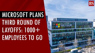 Microsoft plans third round of layoffs: 1000+ employees to go