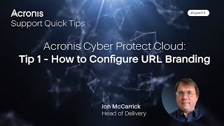 Acronis Cyber Protect Cloud: Tip 1 - How to Configure URL Branding