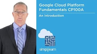 Google Cloud Platform Fundamentals (CP100A) Certification Training | Simplilearn