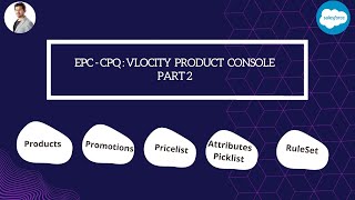 EPC-CPQ : Vlocity Product Console Walkthrough Part 2