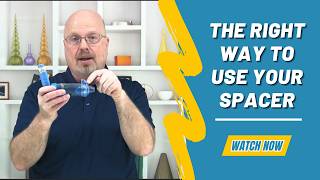 The RIGHT Way To Use Your Spacer.   Should You Use A Spacer With You Inhaler?  (Updated for 2025)