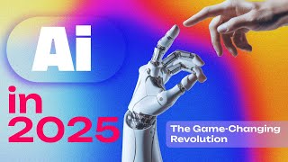 AI Trends in 2025: The Game-Changing Revolution |  AI in 2025 #AI2025 #ArtificialIntelligence