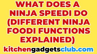 What Does A Ninja Speedi Do (different ninja foodi functions explained)