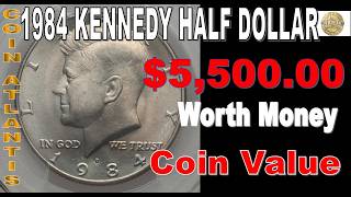 1984 Kennedy Half Dollar Coin Value .OVER $ 5,500.00
