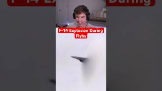F-14 Explosion During Flyby