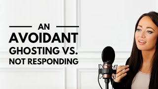 An Avoidant Ghosting vs. Not Responding – What is the ACTUAL Difference? 👻💬🚫