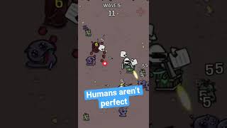 Humans aren’t perfect #olexa #roguelike #roguelite #games #brotato