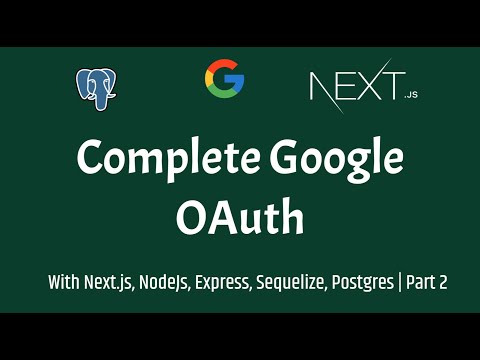 COMPLETE Google OAuth Tutorial - Next.js, Node.js, Express.js and PostgreSQL | Part 2