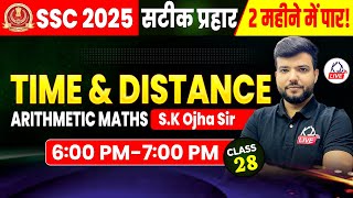 ARITHMETIC | TIME & DISTANCE | SSC CGL 2025 IN 60 DAYS | CLASS 28 | BY SK OJHA SIR
