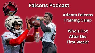 Atlanta Falcons Training Camp is Heating Up, Who's Hot? | Falcons Podcast