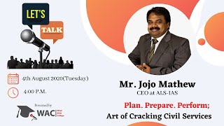 Let's Talk with Mr. Jojo Mathew | Plan. Prepare. Perform ; Art of Cracking Civil Services