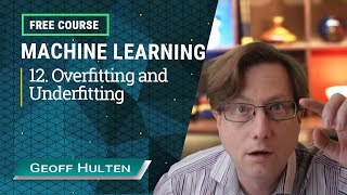 Machine Learning Course - 12. Overfitting and Underfitting