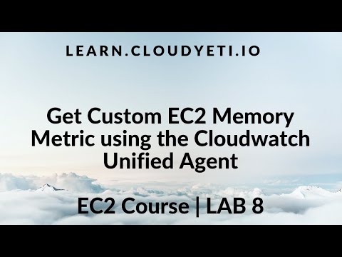 Install the Unified Cloudwatch agent and monitor custom EC2 Metrics | EC2 Course Part 13: Lab 8