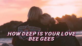 HOW DEEP IS YOUR LOVE - BEE GEES LYRICS