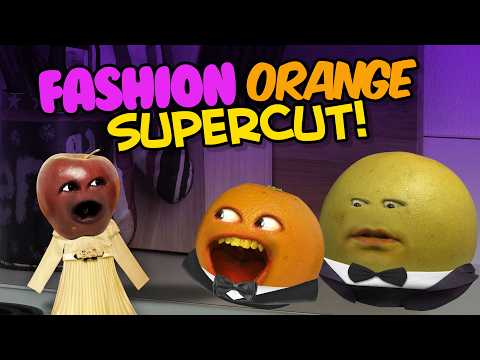 Annoying Orange - Fashionable Orange Supercut!